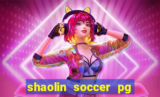 shaolin soccer pg soft demo